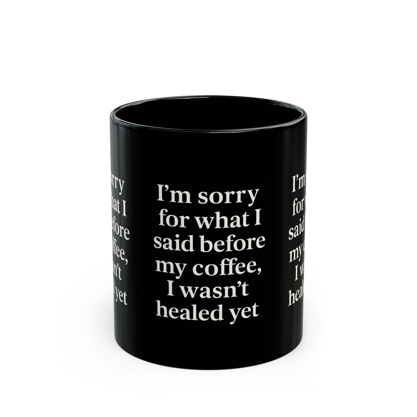 Im Sorry- Healing Humor Coffee Mug, Funny Coffee Cup, Gift for Coffee Lovers, Office Mug, Black Mug with Quote