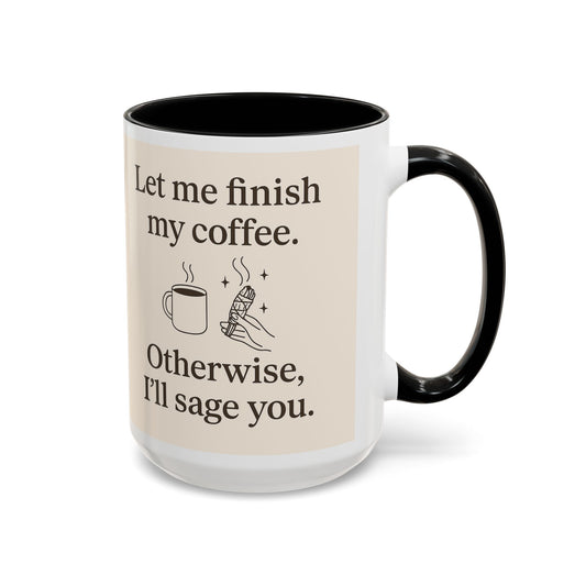 Let me Finish- Sassy Coffee Mug, Funny Sip Cup, Unique Gift for Coffee Lovers, Quirky Kitchen Decor