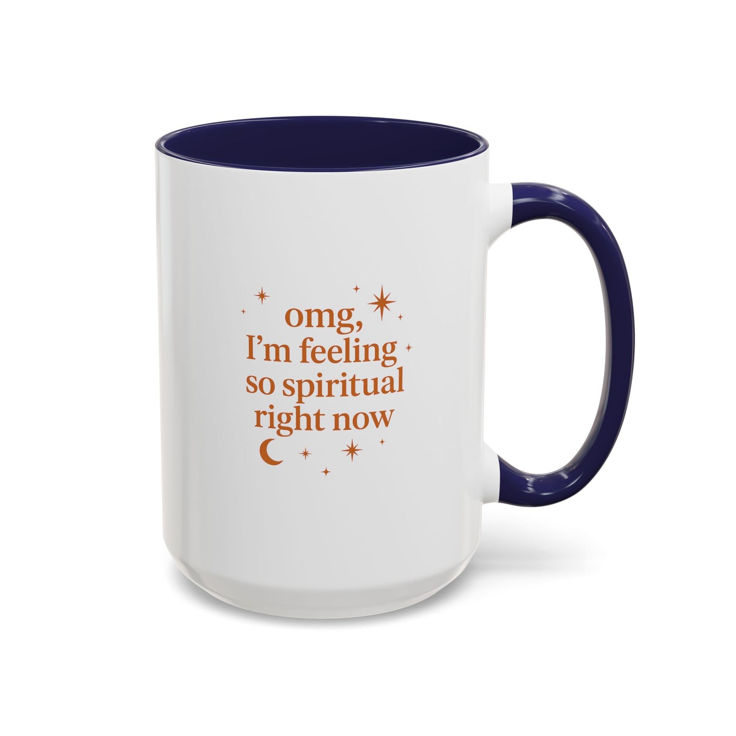 Im Feeling So Spiritual- Coffee Mug - Spiritual Vibe Accent Mug (11, 15oz)