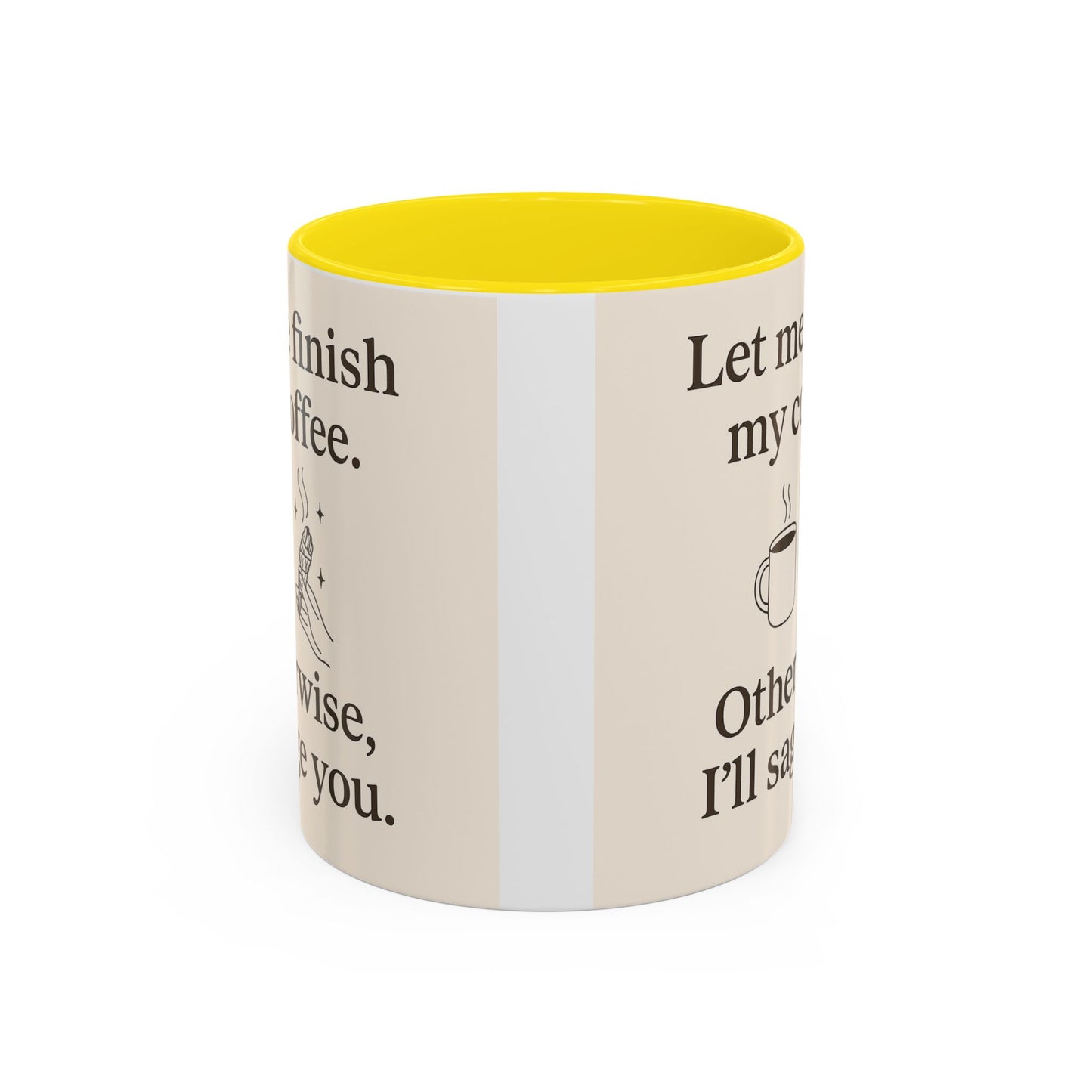 Let me Finish- Sassy Coffee Mug, Funny Sip Cup, Unique Gift for Coffee Lovers, Quirky Kitchen Decor