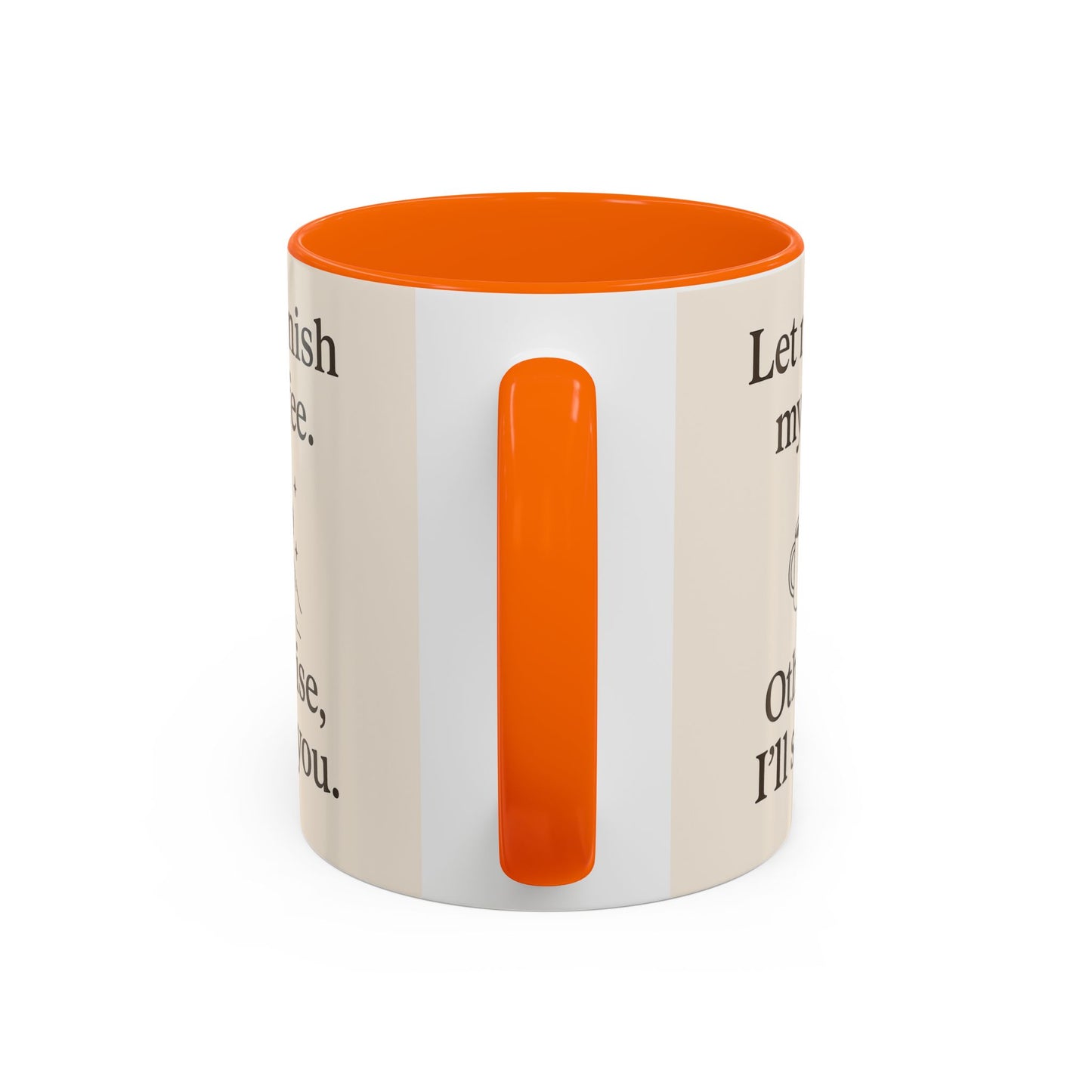 Let me Finish- Sassy Coffee Mug, Funny Sip Cup, Unique Gift for Coffee Lovers, Quirky Kitchen Decor