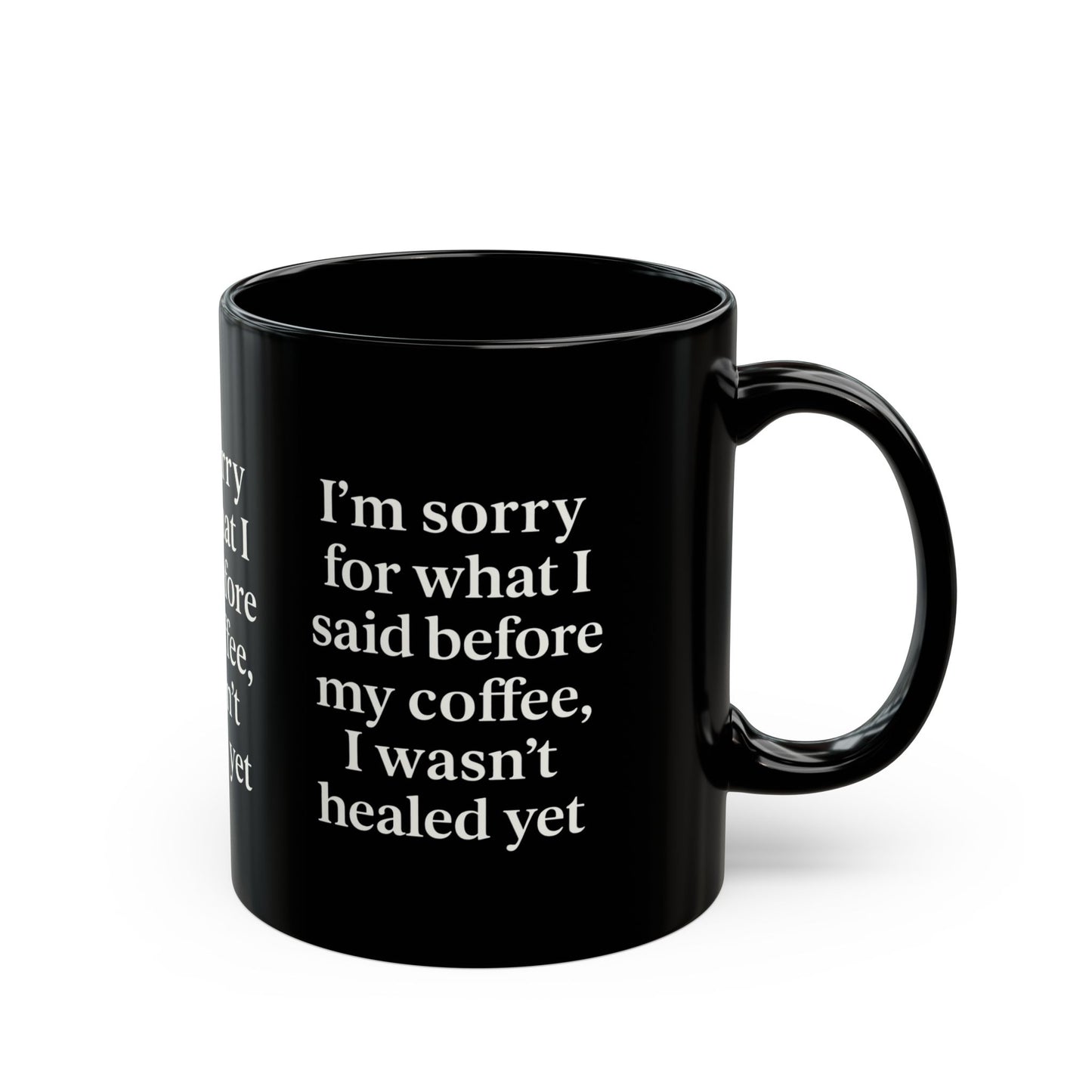 Im Sorry- Healing Humor Coffee Mug, Funny Coffee Cup, Gift for Coffee Lovers, Office Mug, Black Mug with Quote