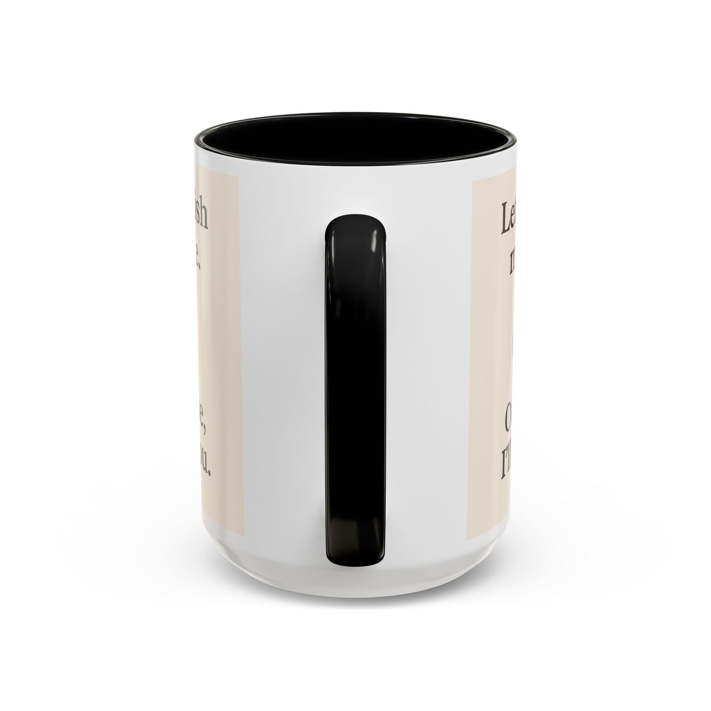 Let me Finish- Sassy Coffee Mug, Funny Sip Cup, Unique Gift for Coffee Lovers, Quirky Kitchen Decor