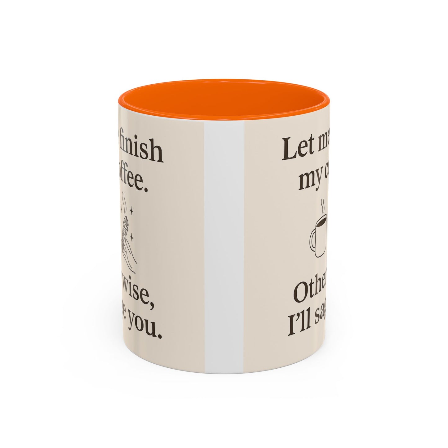 Let me Finish- Sassy Coffee Mug, Funny Sip Cup, Unique Gift for Coffee Lovers, Quirky Kitchen Decor