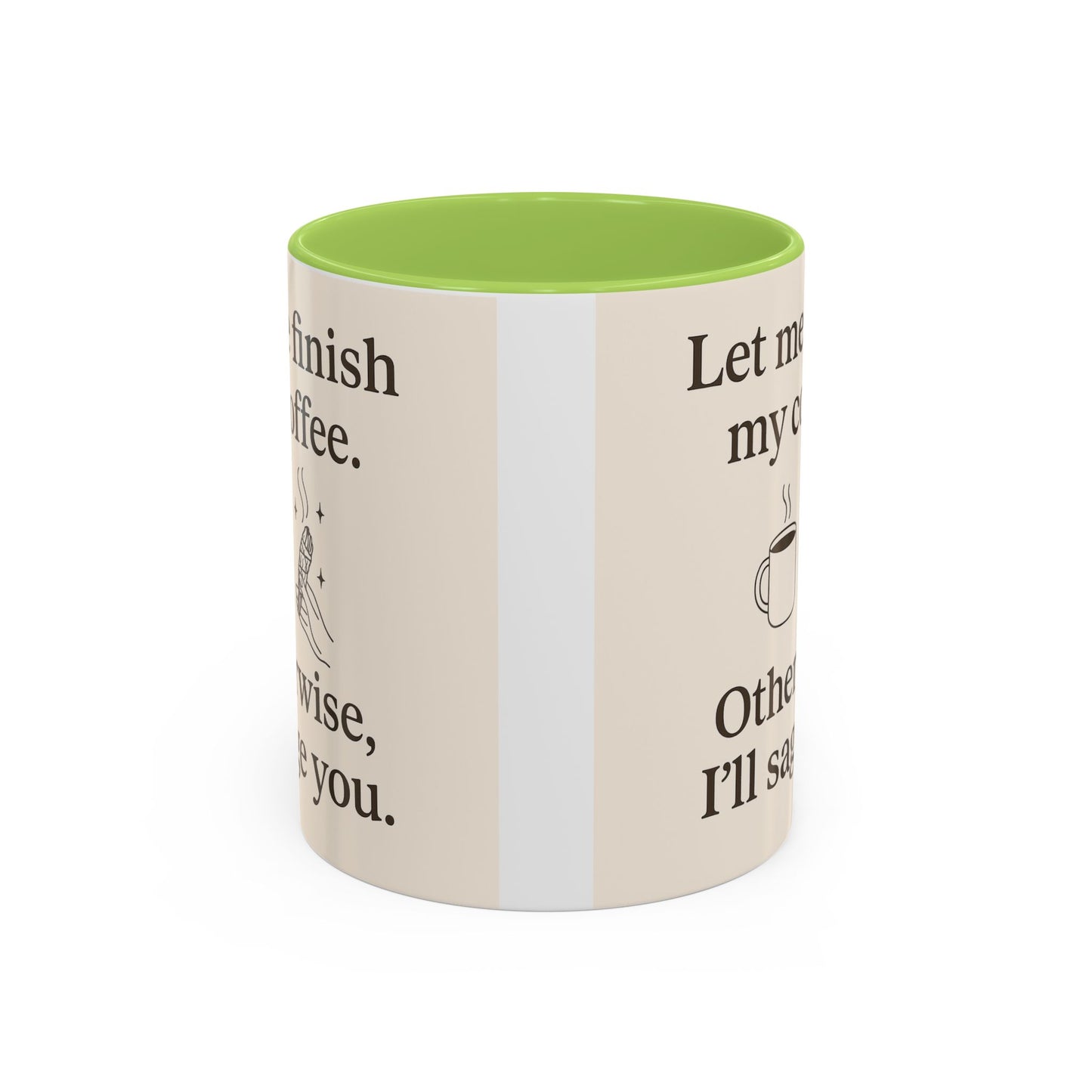Let me Finish- Sassy Coffee Mug, Funny Sip Cup, Unique Gift for Coffee Lovers, Quirky Kitchen Decor